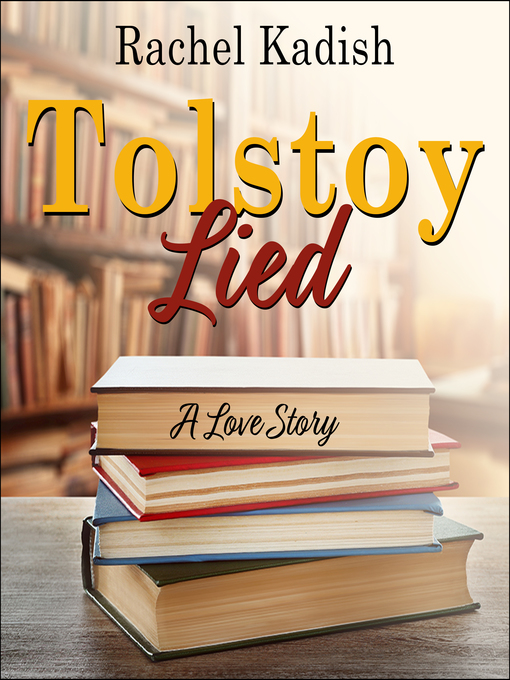 Title details for Tolstoy Lied by Rachel Kadish - Wait list